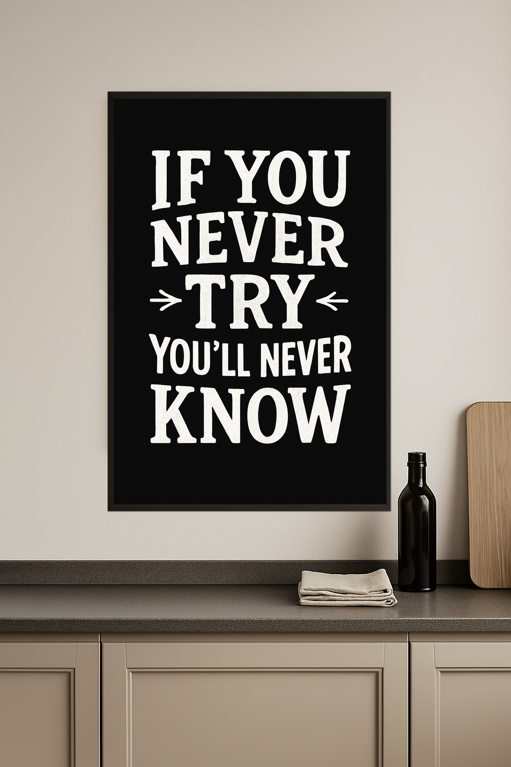 Motivational quote: 'If You Never Try, You'll Never Know' in white on black.- kuchnia