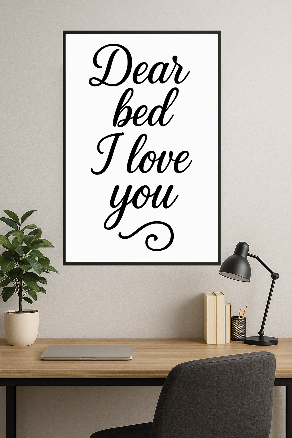 Stylish text saying 'Dear bed I love you' in black on white.- gabinet