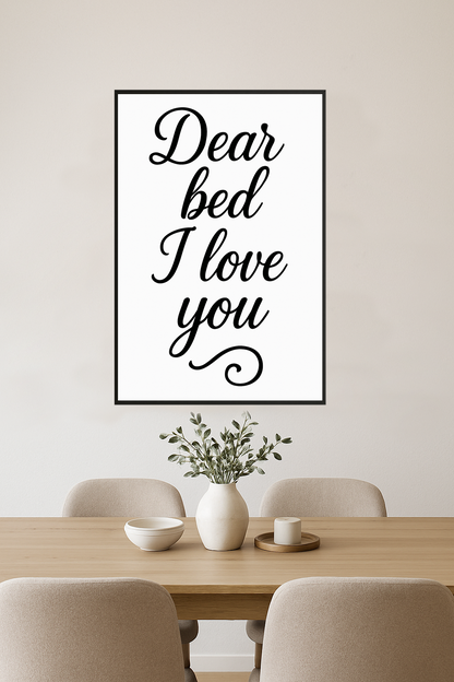 Stylish text saying 'Dear bed I love you' in black on white.- jadalnia