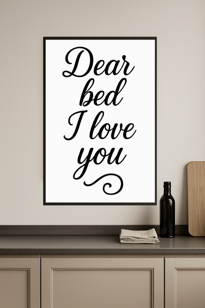 Stylish text saying 'Dear bed I love you' in black on white.- kuchnia