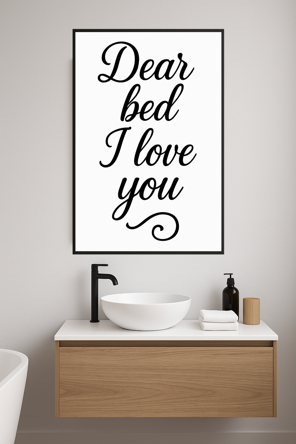 Stylish text saying 'Dear bed I love you' in black on white.- lazienka