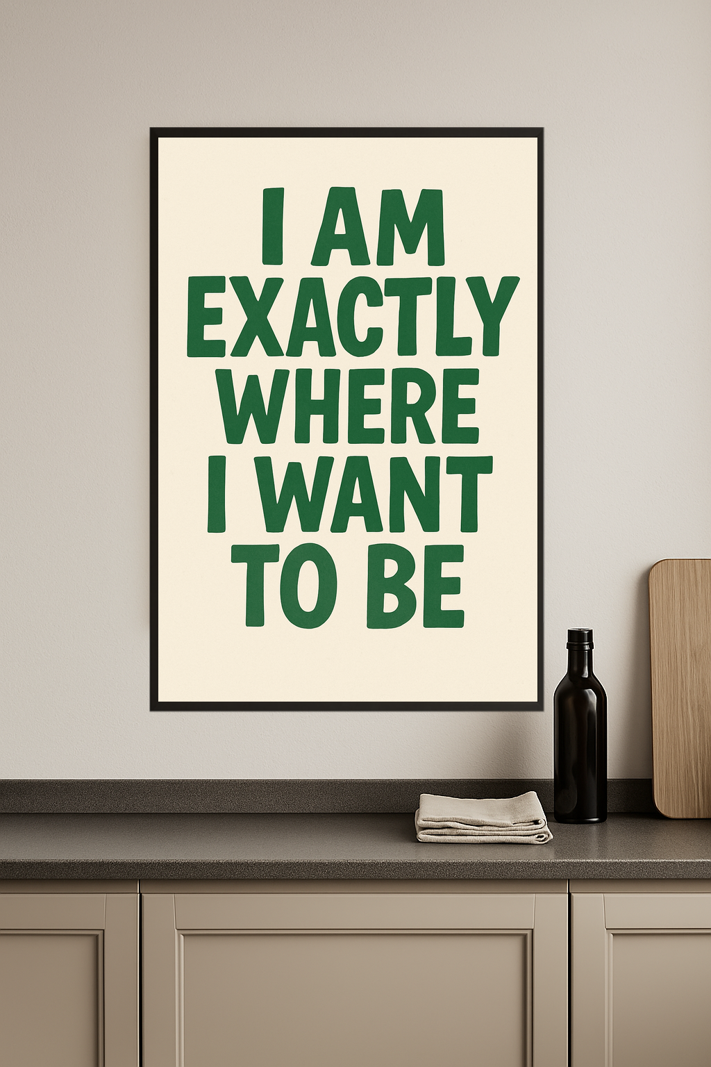 Green text on beige background: 'I am EXACTLY where I want to BE'.- kuchnia