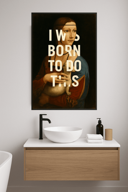 Urodzony, By To Zrobić - Plakat Artystyczny - CasaNookDecor
