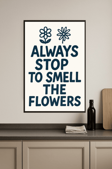 Zawsze Zatrzymaj Się, Aby Poczuć Kwiaty Plakat - CasaNookDecor