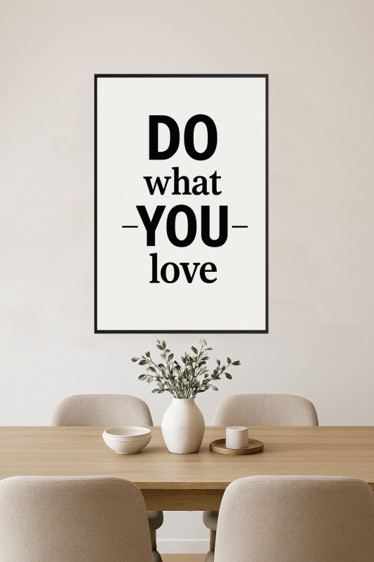 Zrób To, Co Kochasz - Plakat - CasaNookDecor